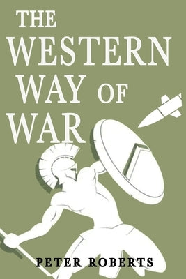 The Western Way of War by Roberts, Peter