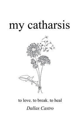 my catharsis by Castro, Dallas