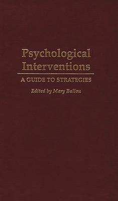 Psychological Interventions: A Guide to Strategies by Ballou, Mary