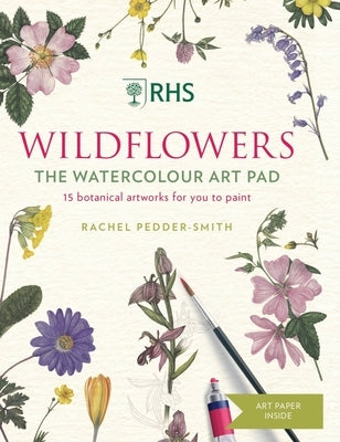 Rhs Wildflowers Watercolour Art Pad: 15 Botanical Artworks for You to Paint by Pedder-Smith, Rachel