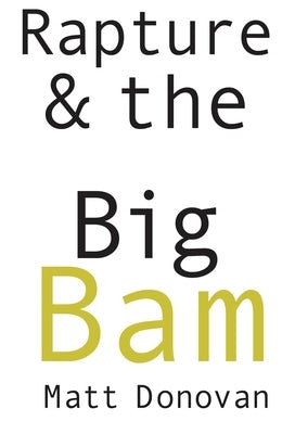 Rapture & the Big Bam: Poems (Snowbound Chapbook Award) by Donovan, Matt