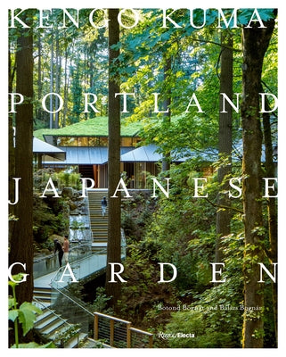 Kengo Kuma: Portland Japanese Garden by Bogn&#195;&#161;r, Botond