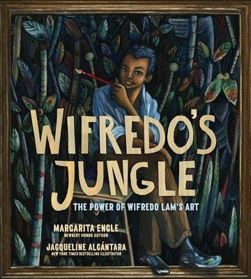 Wifredo's Jungle: The Power of Wifredo Lam's Art (a Picture Book Biography) by Engle, Margarita