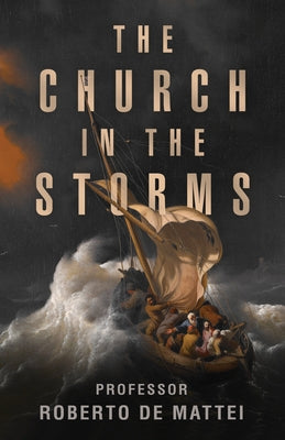 The Church in the Storms by de Mattei, Roberto