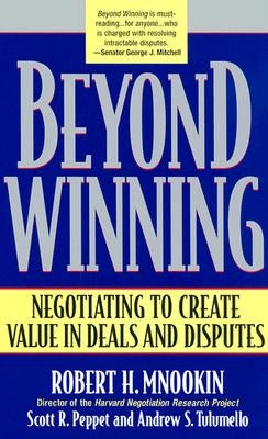 Beyond Winning: Negotiating to Create Value in Deals and Disputes by Mnookin, Robert H.