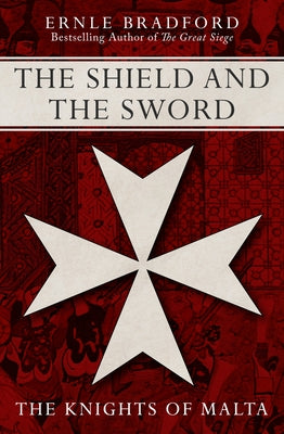 The Shield and the Sword by Bradford, Ernle