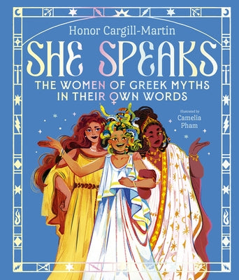 She Speaks: The Women of Greek Myths in Their Own Words by Cargill-Martin, Honor