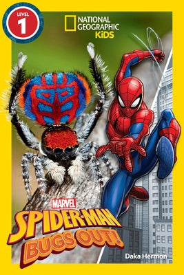 National Geographic Readers: Marvel's Spider-Man Bugs Out! (Level 1) by Hermon, Daka