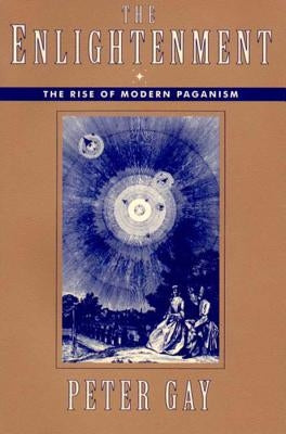 Enlightenment: The Rise of Modern Paganism (Revised) by Gay, Peter