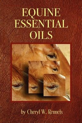 Equine Essential Oils by Rennels, Cheryl W.