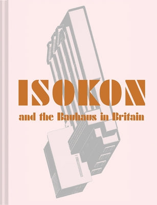 Isokon and the Bauhaus in Britain by Englund, Magnus