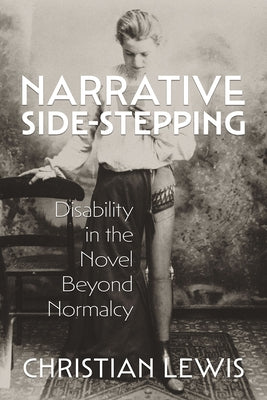 Narrative Side-Stepping: Disability in the Novel Beyond Normalcy by Lewis, Christian