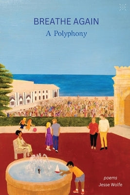 Breathe Again: A Polyphony by Wolfe, Jesse
