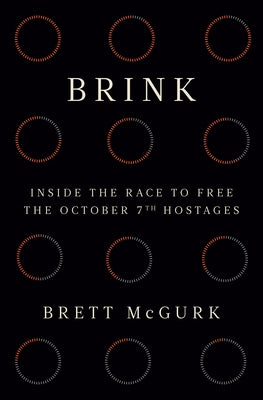 Brink: Inside the Race to Free the October 7th Hostages by McGurk, Brett