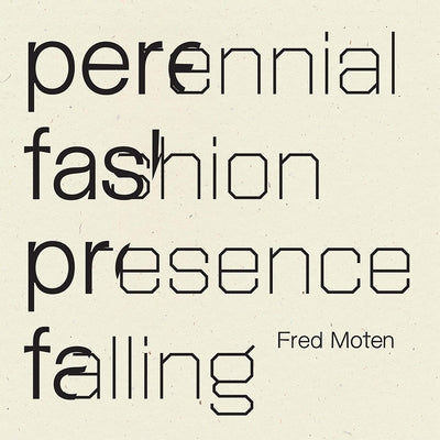 Perennial Fashion Presence Falling by Moten, Fred