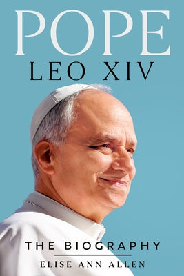 Pope Leo XIV: The Biography by Allen, Elise Ann