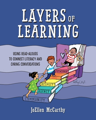 Layers of Learning: Using Read-Alouds to Connect Literacy and Caring Conversations by McCarthy, Joellen