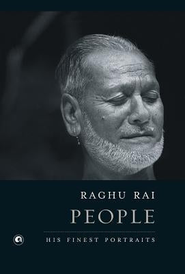 People: His Finest Portraits by Rai, Raghu