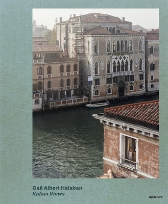Gail Albert Halaban: Italian Views by Halaban, Gail Albert