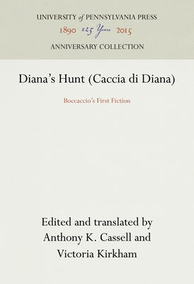 Diana's Hunt (Caccia Di Diana): Boccaccio's First Fiction by Cassell, Anthony K.