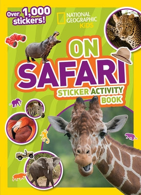 National Geographic Kids on Safari Sticker Activity Book: Over 1,000 Stickers! by National Geographic Kids