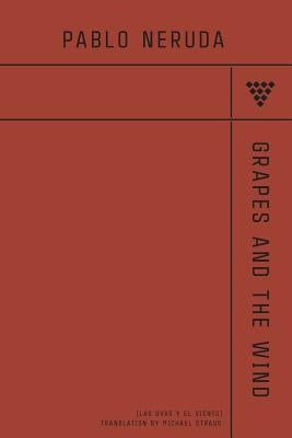 Grapes And The Wind by Neruda, Pablo
