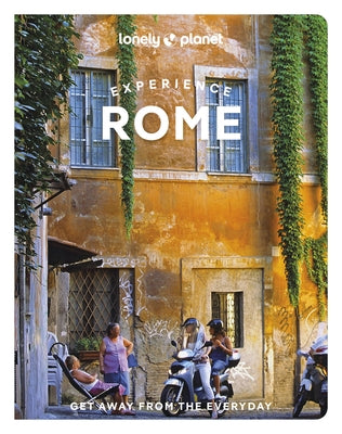 Lonely Planet Experience Rome by Colarossi, Elisa