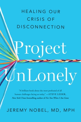 Project Unlonely: Healing Our Crisis of Disconnection by Nobel, Jeremy