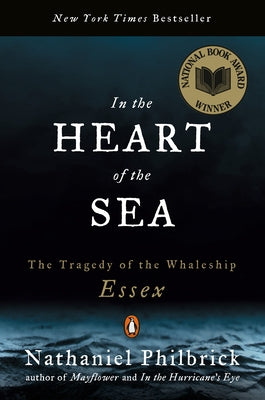 In the Heart of the Sea: The Tragedy of the Whaleship Essex (National Book Award Winner) by Philbrick, Nathaniel