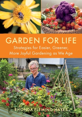 Garden for Life: Strategies for Easier, Greener, More Joyful Gardening as We Age by Hayes, Rhonda Fleming