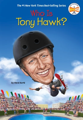 Who Is Tony Hawk? by Kort, Steve