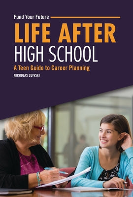 Life After High School: A Teen Guide to Career Planning by Suivski, Nicholas