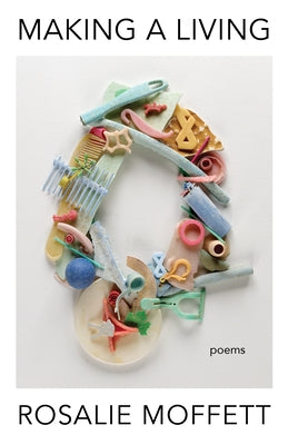 Making a Living: Poems by Moffett, Rosalie