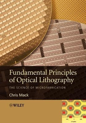 Fundamental Principles of Optical by Mack, Chris