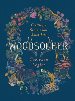 Woodsqueer: Crafting a Sustainable Rural Life by Legler, Gretchen