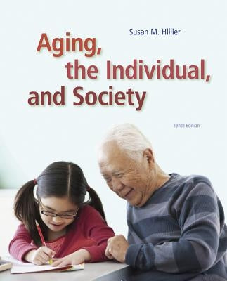 Aging, the Individual, and Society by Hillier, Susan