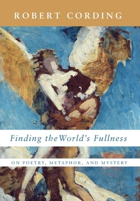 Finding the World's Fullness by Cording, Robert