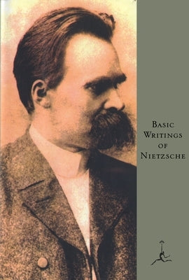 Basic Writings of Nietzsche by Nietzsche, Friedrich