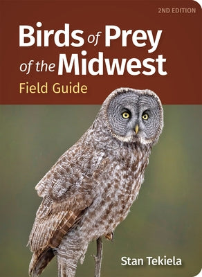 Birds of Prey of the Midwest Field Guide by Tekiela, Stan