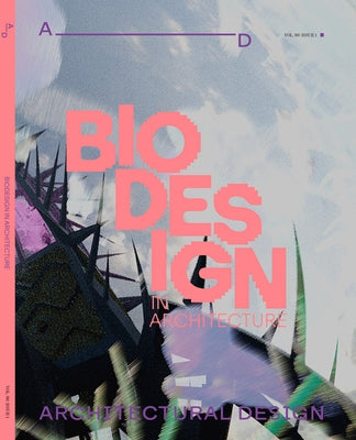 Architectural Design 96.1: Biodesign in Architecture by Armstrong, Rachel