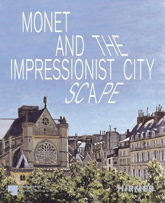 Monet and the Impressionist Cityscape by Hein, Josephine