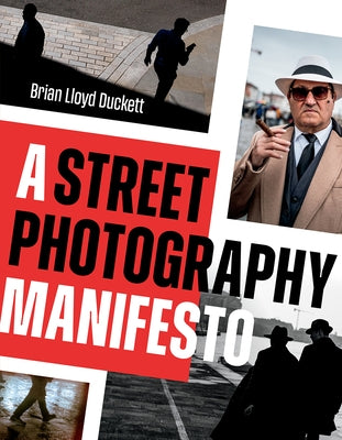 A Street Photography Manifesto by Duckett, Brian Lloyd