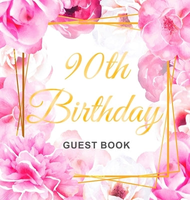 90th Birthday Guest Book: Keepsake Gift for Men and Women Turning 90 - Hardback with Cute Pink Roses Themed Decorations & Supplies, Personalized by Lukesun, Luis