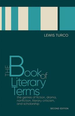 The Book of Literary Terms: The Genres of Fiction, Drama, Nonfiction, Literary Criticism, and Scholarship, Second Edition by Turco, Lewis