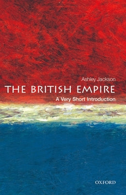 The British Empire: A Very Short Introduction by Jackson, Ashley