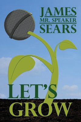 Let's Grow by Sears, James Mr Speaker