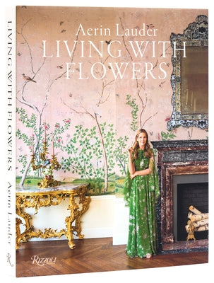 Aerin Lauder: Living with Flowers by Lauder, Aerin