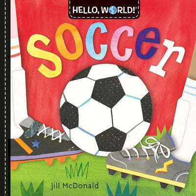 Hello, World! Soccer by McDonald, Jill
