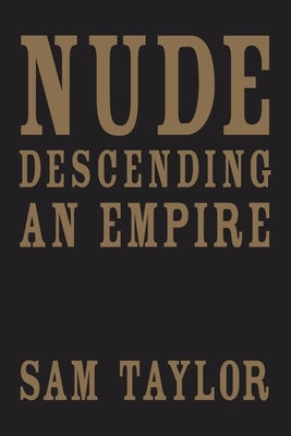 Nude Descending an Empire by Taylor, Sam