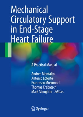 Mechanical Circulatory Support in End-Stage Heart Failure: A Practical Manual by Montalto, Andrea